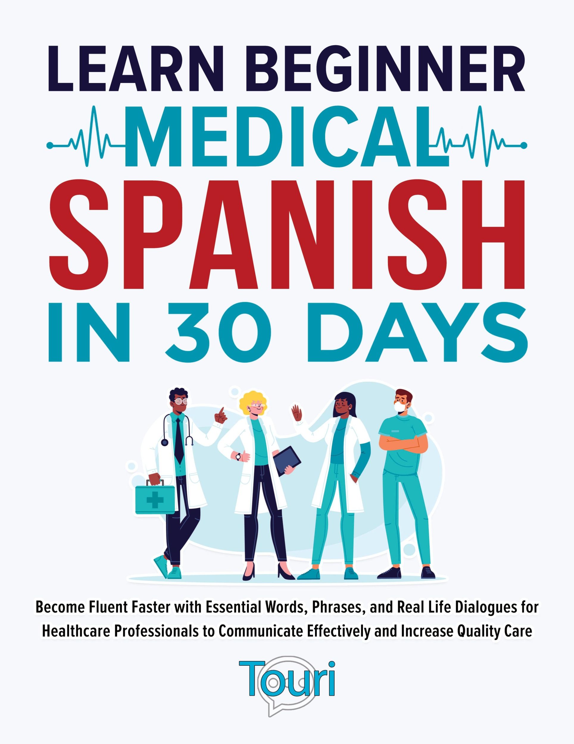 Cover: 9781953149565 | Learn Beginner Medical Spanish in 30 Days | Touri Language Learning