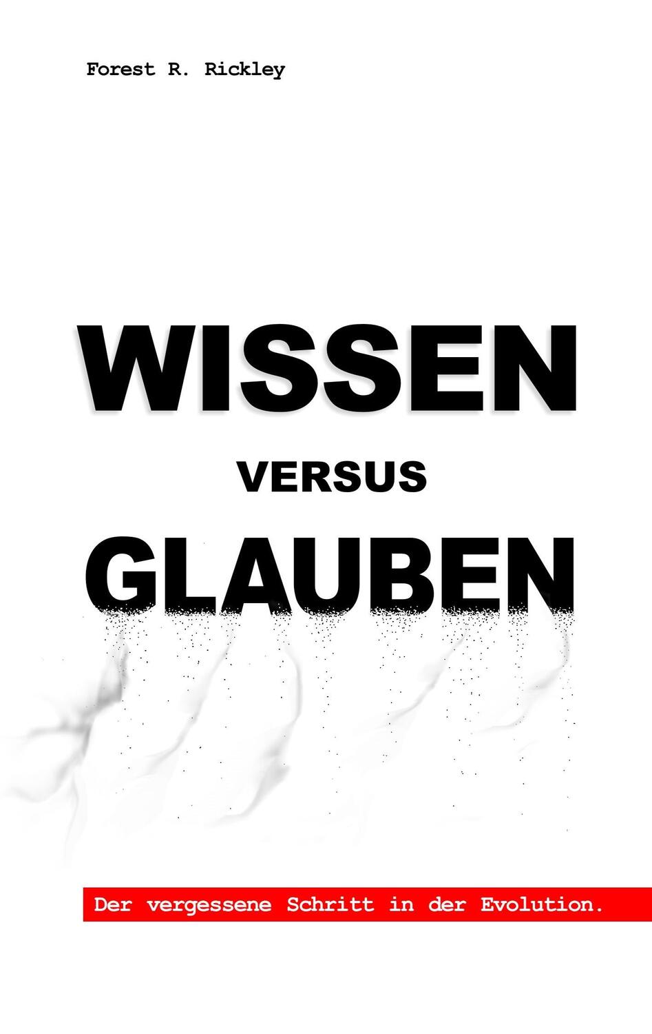 Cover: 9783744818506 | Wissen versus Glauben | Der vergessene Schritt in der Evolution | Buch