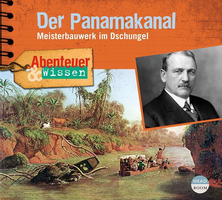 Cover: 9783963460319 | Abenteuer &amp; Wissen: Der Panamakanal | Meisterbauwerk im Dschungel | CD