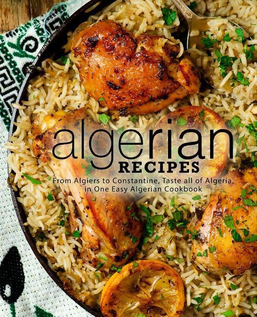 Cover: 9781797684284 | Algerian Recipes: From Algiers to Constantine, Taste all of...