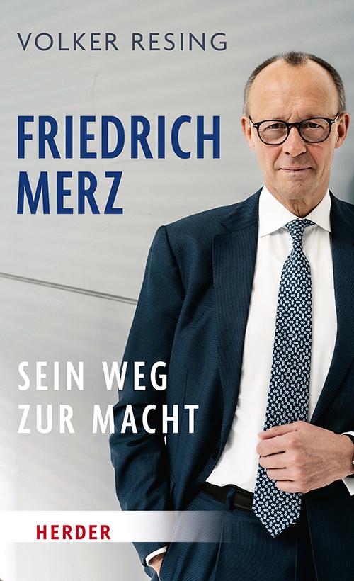 Cover: 9783451072413 | Friedrich Merz | Sein Weg zur Macht | Volker Resing | Buch | 224 S.