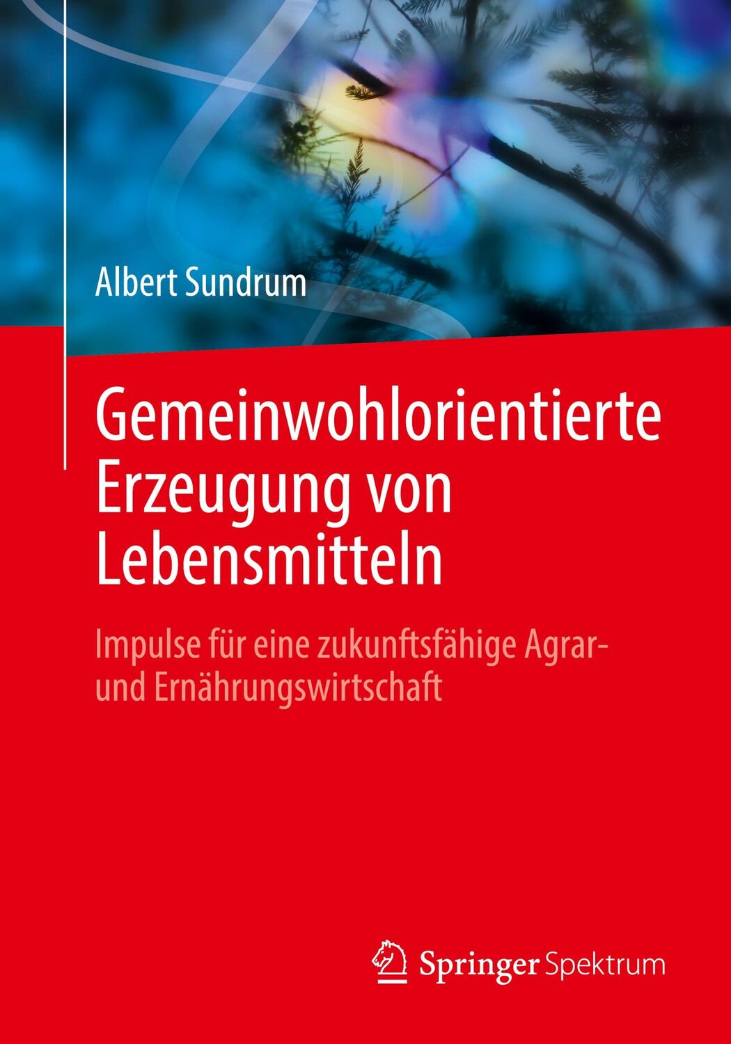 Cover: 9783662651544 | Gemeinwohlorientierte Erzeugung von Lebensmitteln | Albert Sundrum