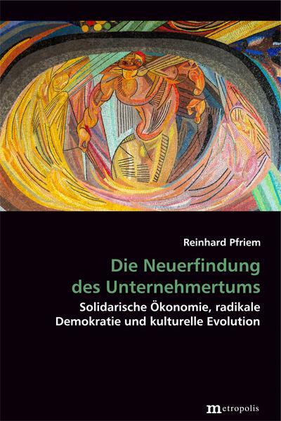 Cover: 9783731614500 | Die Neuerfindung des Unternehmertums | Reinhard Pfriem | Buch | 486 S.