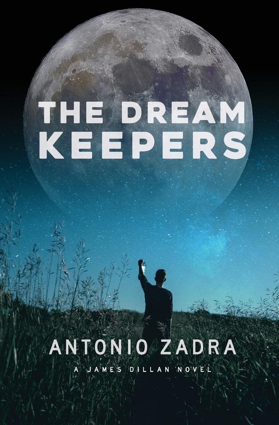 Cover: 9781777049539 | The DREAMKEEPERS | A James Dillan Novel | Antonio Zadra | Taschenbuch