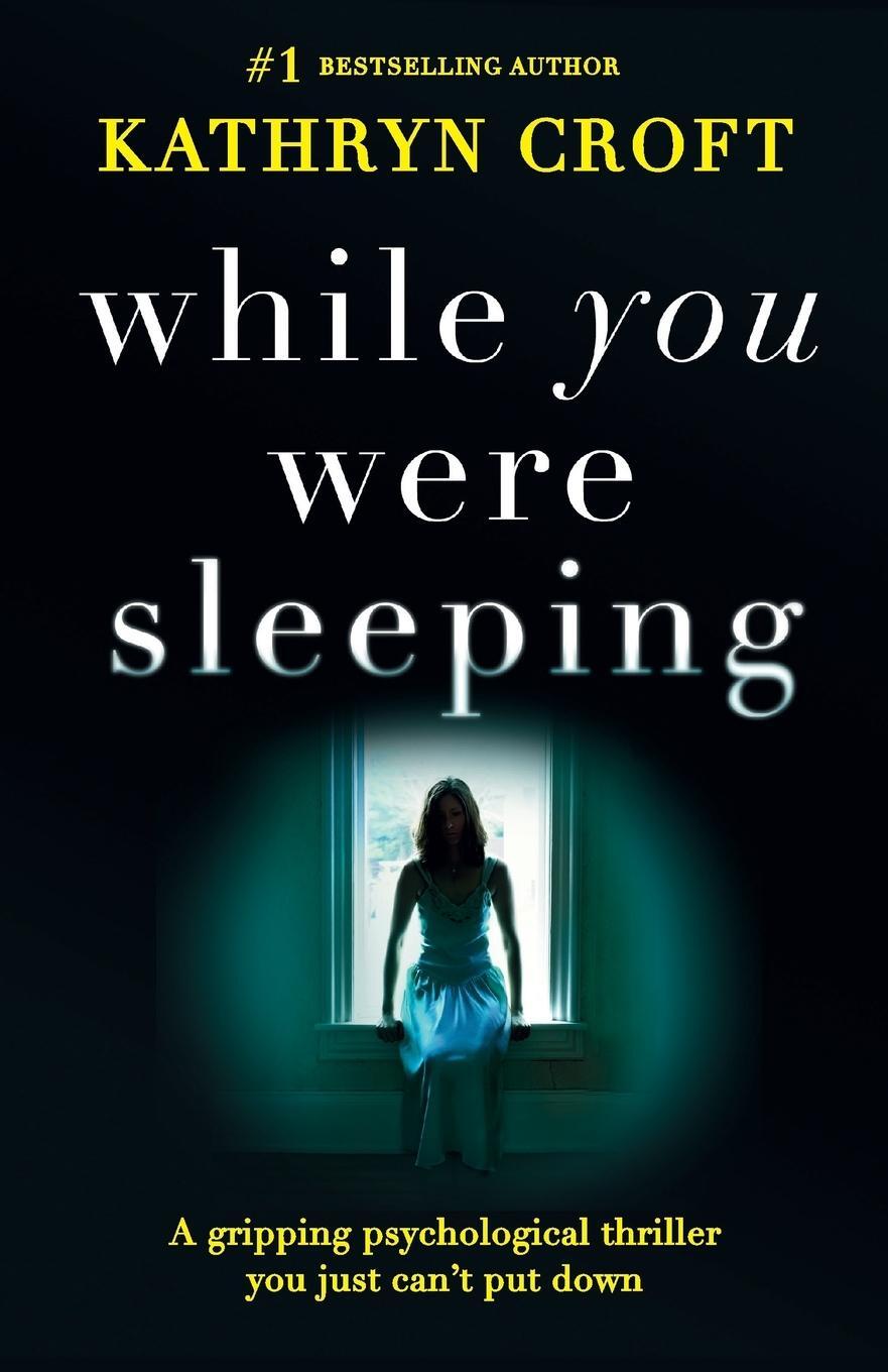 Cover: 9781786810953 | While You Were Sleeping | Kathryn Croft | Taschenbuch | Paperback