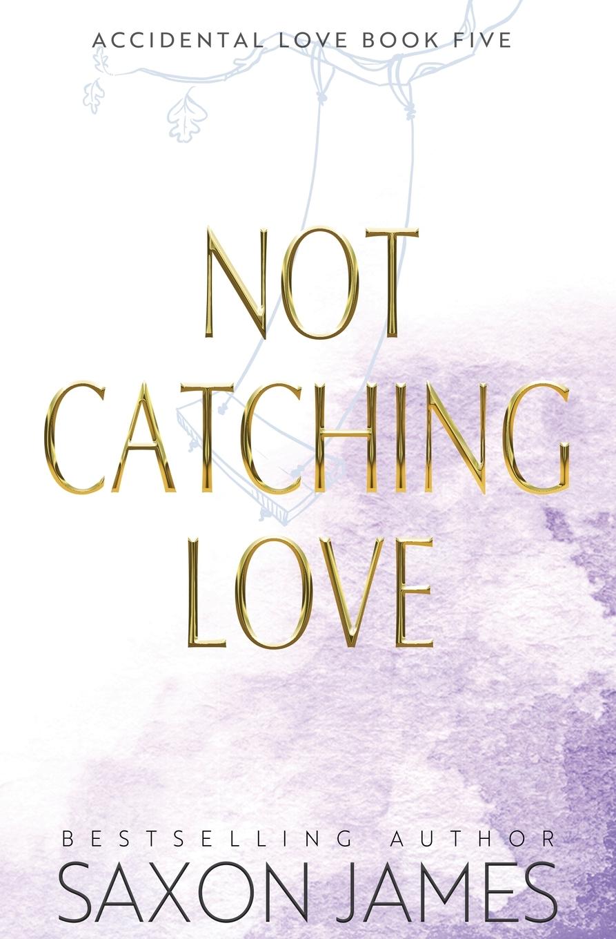 Cover: 9781922741523 | Not Catching Love | Saxon James | Taschenbuch | Englisch | 2025