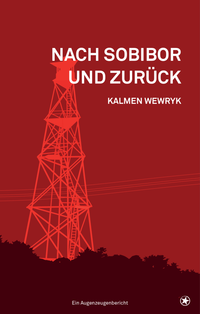 Cover: 9783903022874 | Nach Sobibor und zurück | Ein Augenzeugenbericht | Kalmen Wewryk