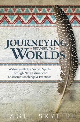 Cover: 9780738760346 | Journeying Between the Worlds | Eagle Skyfire | Taschenbuch | Englisch