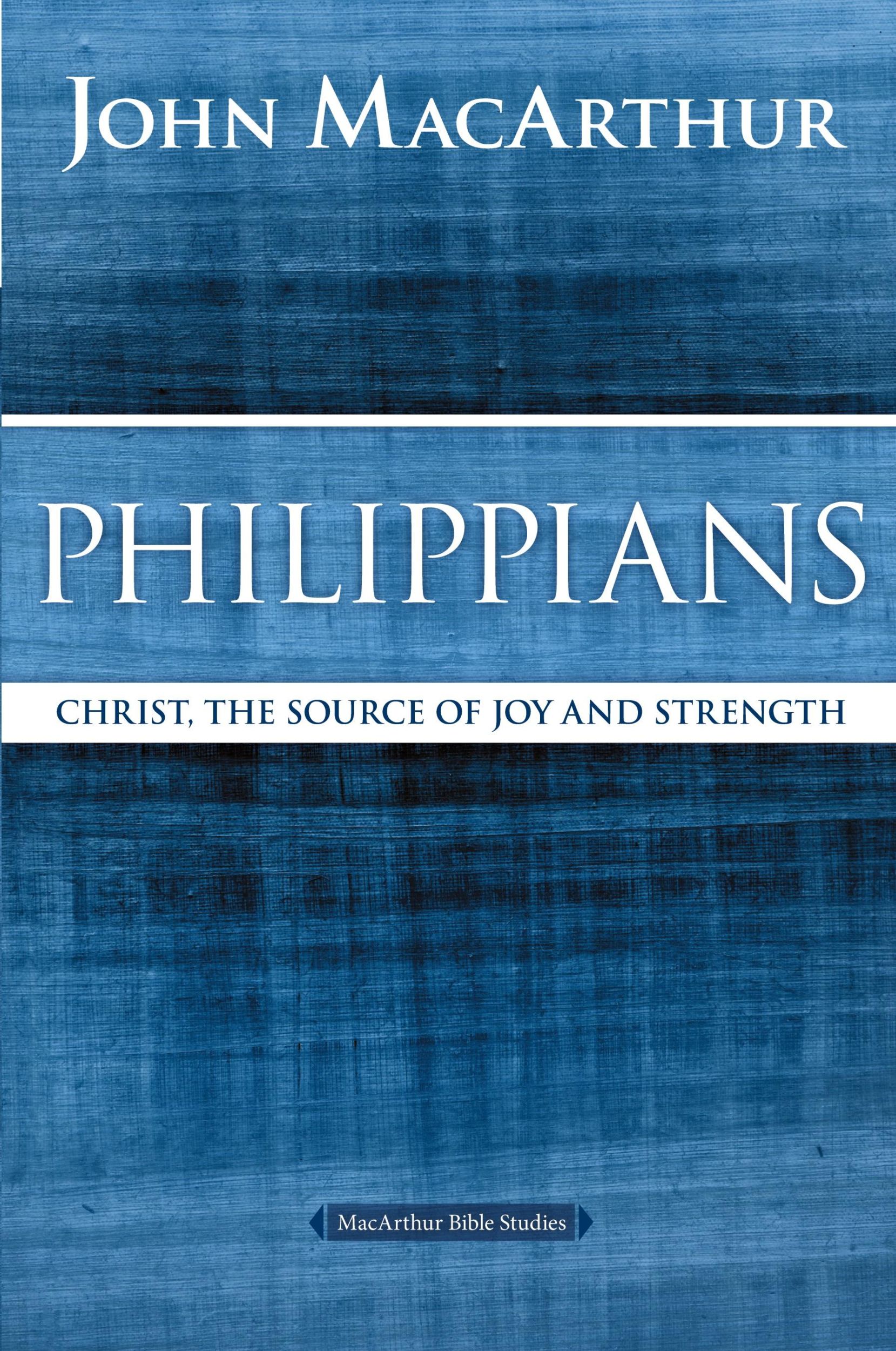 Cover: 9780718035112 | Philippians | Christ, the Source of Joy and Strength | Macarthur