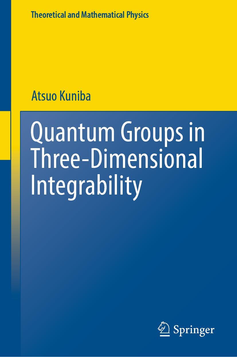 Cover: 9789811932618 | Quantum Groups in Three-Dimensional Integrability | Atsuo Kuniba | xi