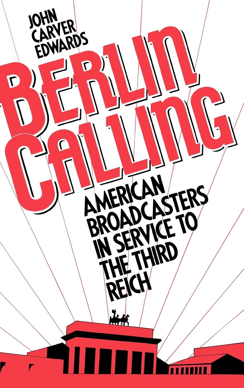 Cover: 9780275939052 | Berlin Calling | American Broadcasters in Service to the Third Reich