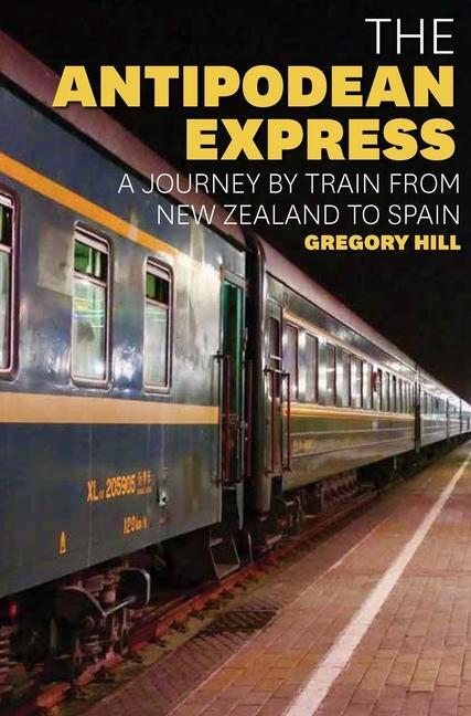 Cover: 9781921497155 | The Antipodean Express | A Journey by Train from New Zealand to Spain