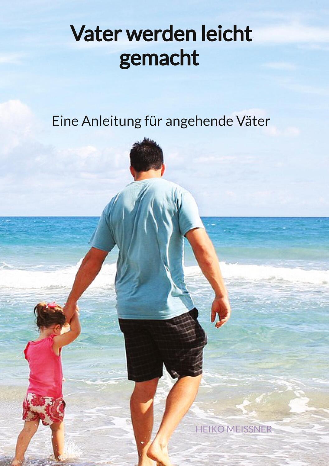 Cover: 9783347946194 | Vater werden leicht gemacht - Eine Anleitung für angehende Väter