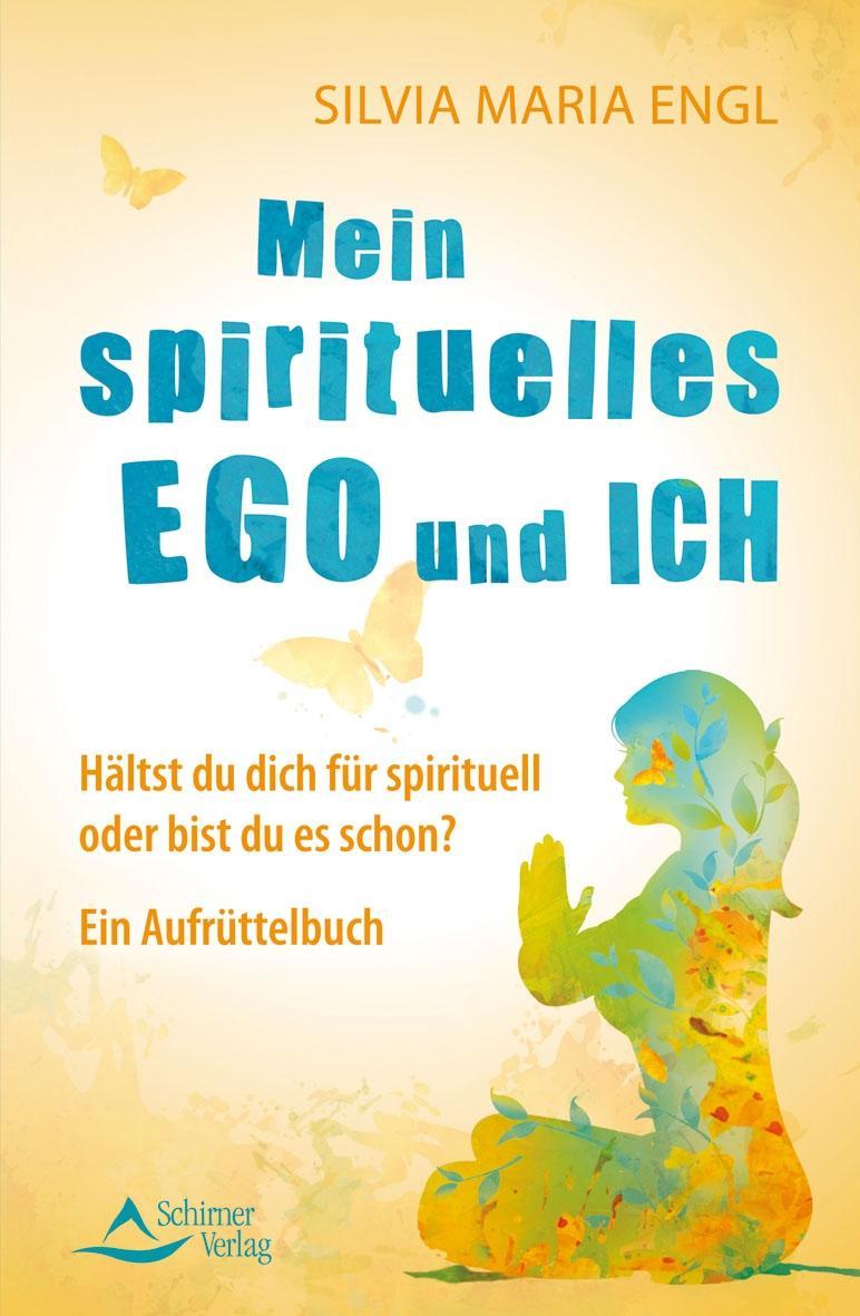 Cover: 9783843412100 | Mein spirituelles Ego und ich | Silvia Maria Engl | Taschenbuch | 2015