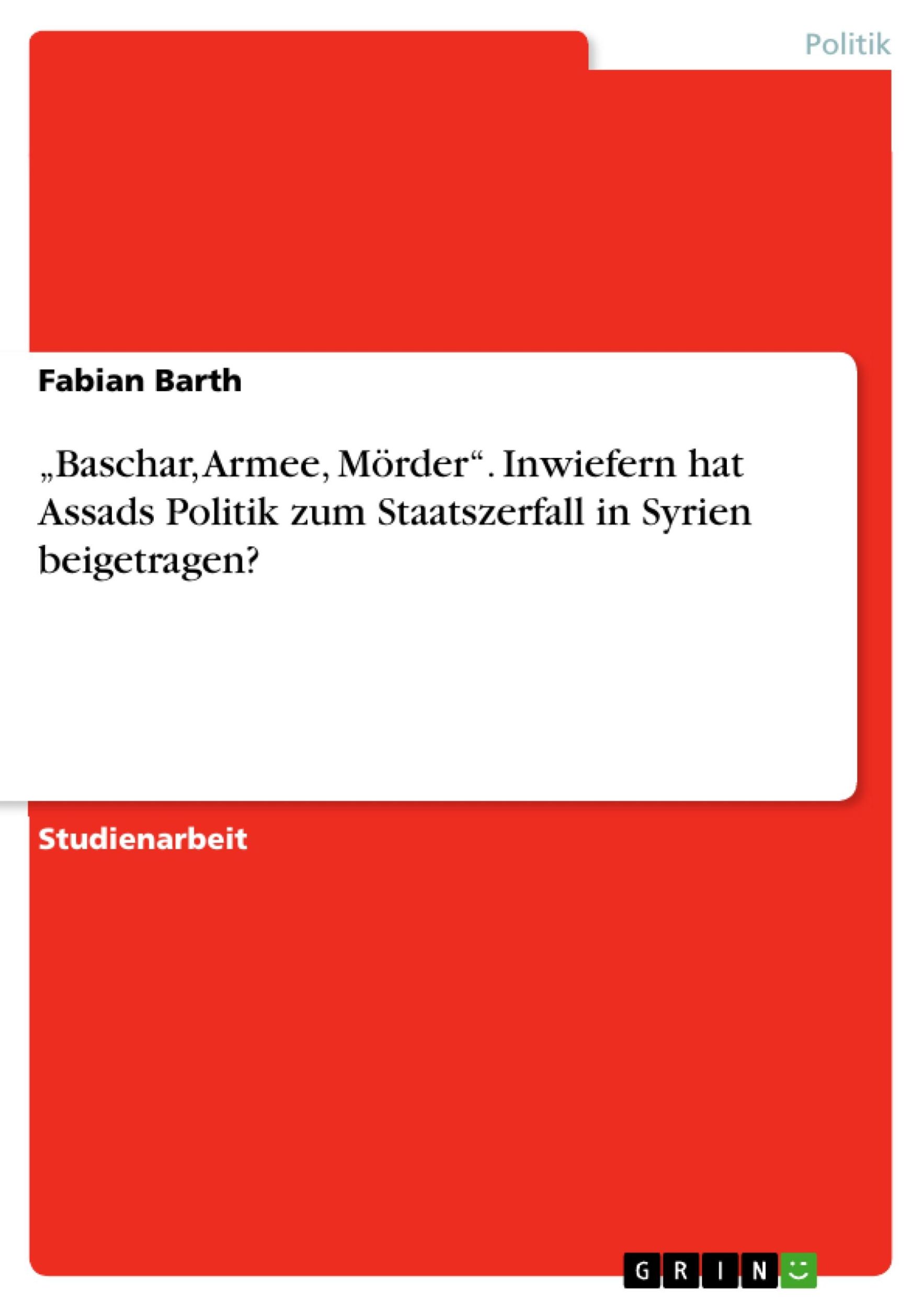 Cover: 9783668416222 | ¿Baschar, Armee, Mörder¿. Inwiefern hat Assads Politik zum...