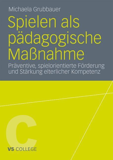 Cover: 9783531181424 | Spielen als pädagogische Maßnahme | Michaela Grubbauer | Taschenbuch