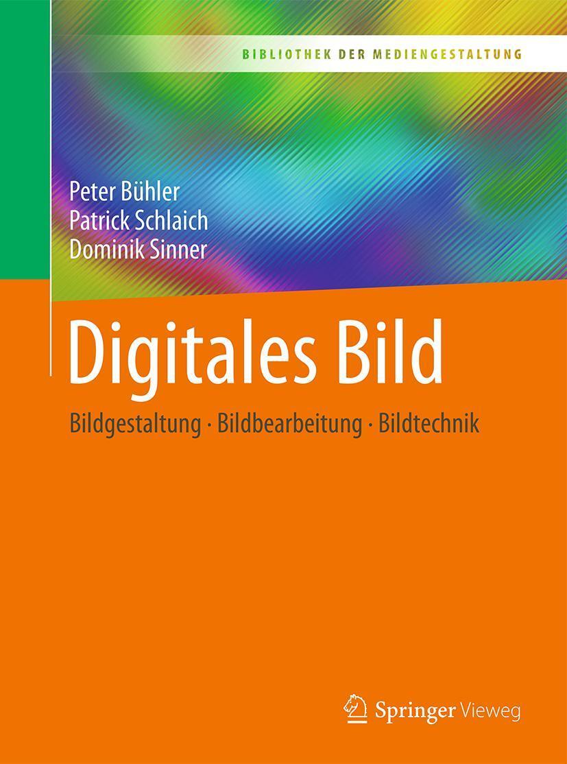 Cover: 9783662538920 | Digitales Bild | Bildgestaltung - Bildbearbeitung - Bildtechnik | Buch