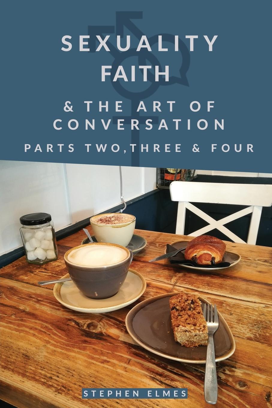 Cover: 9781916066915 | Sexuality, Faith &amp; the Art of Conversation | Parts Two, Three &amp; Four