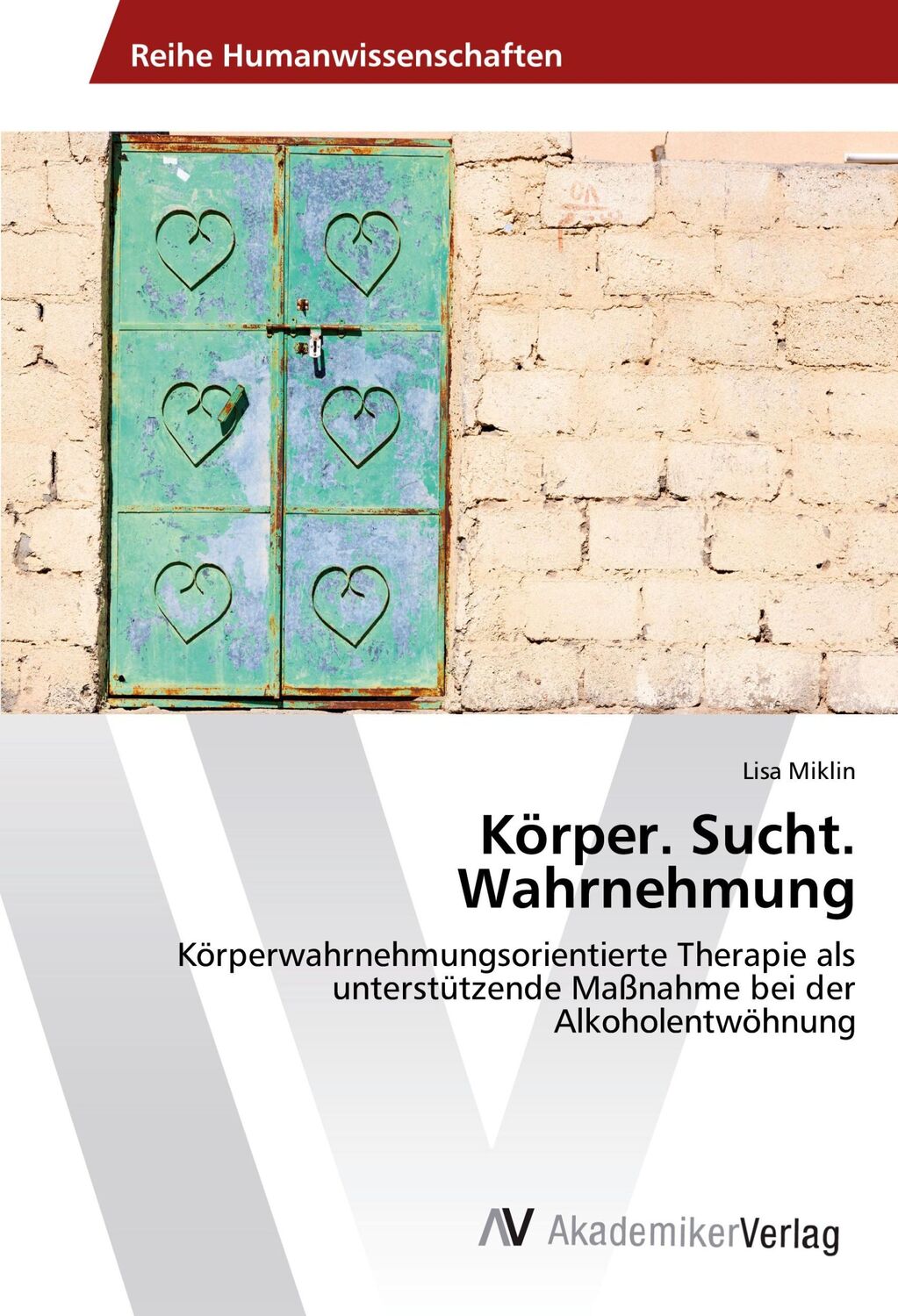 Cover: 9783639871418 | Körper. Sucht. Wahrnehmung | Lisa Miklin | Taschenbuch | Paperback