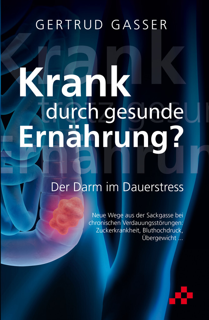 Cover: 9783906959283 | Krank durch gesunde Ernährung | Der Darm im Dauerstress | Gasser