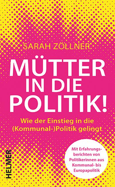 Cover: 9783897414976 | Mütter in die Politik! | Sarah Zöllner | Taschenbuch | 228 S. | 2025