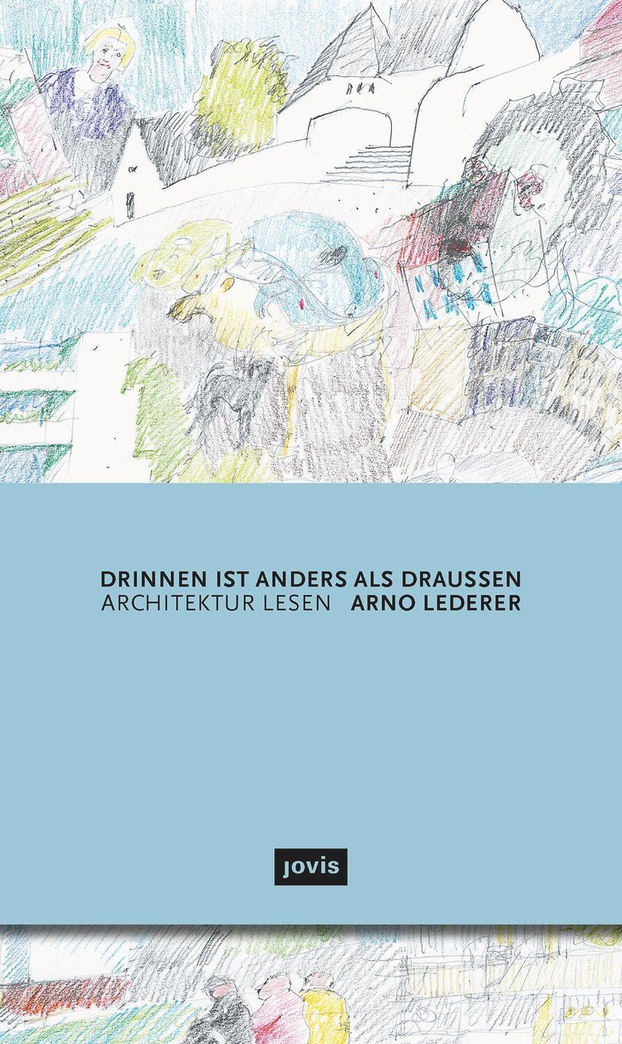 Cover: 9783868598728 | Drinnen ist anders als draußen | Architektur lesen | Arno Lederer