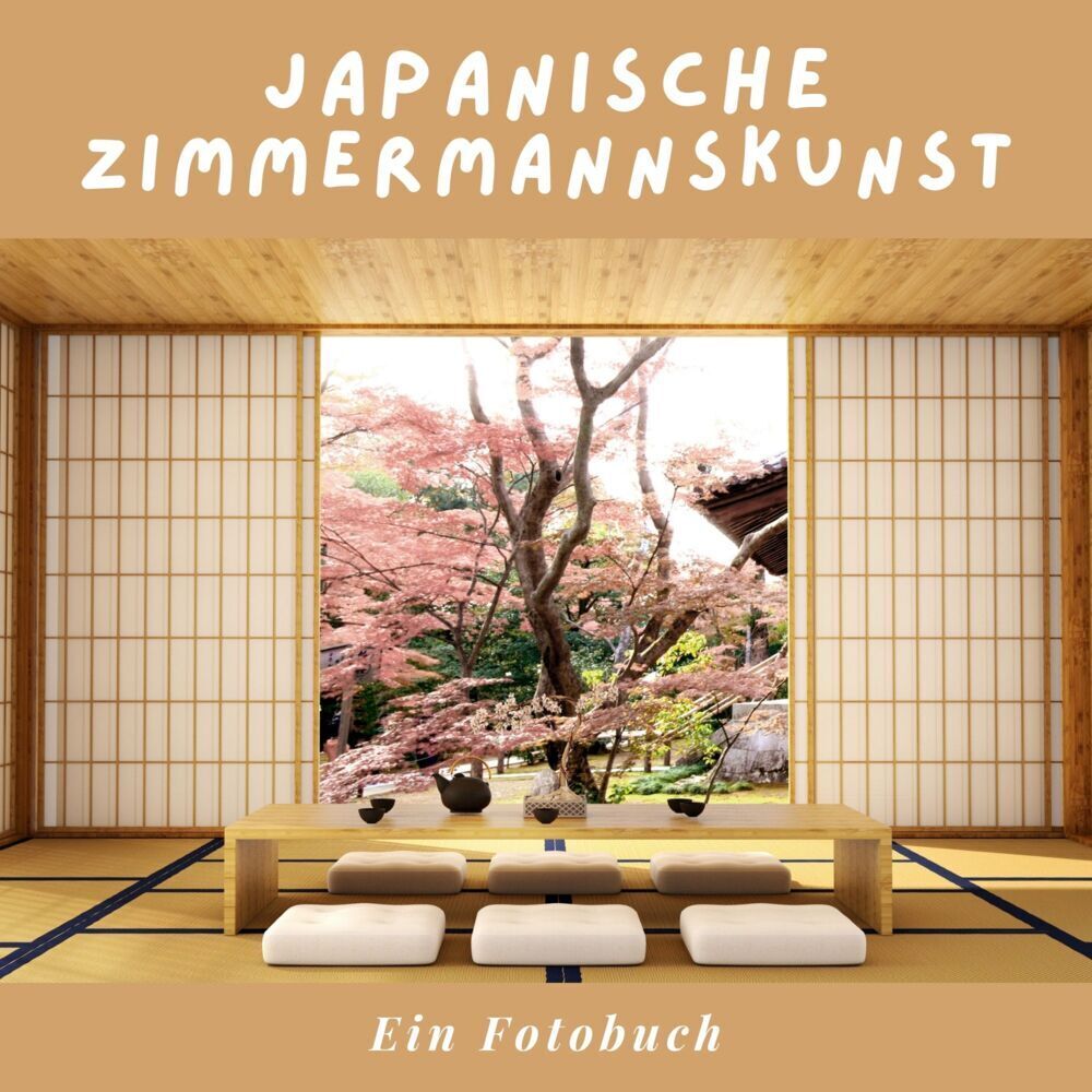 Cover: 9783750518087 | Japanische Zimmermannskunst | Ein Fotobuch | Tania Sardi | Taschenbuch