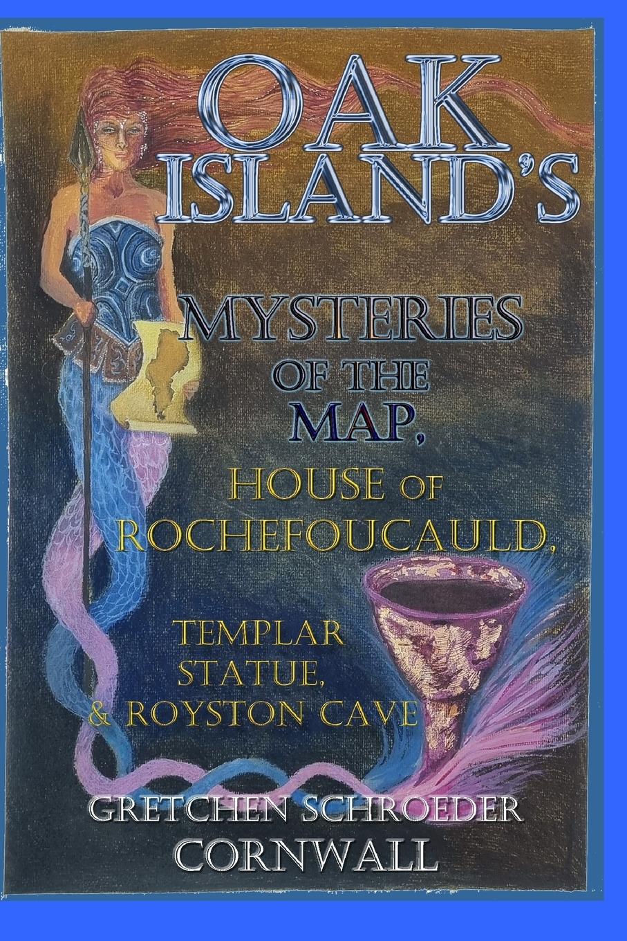 Cover: 9798211792043 | Oak Island's Mysteries of the Map, House of Rochefoucauld, Templar...