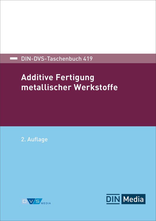 Cover: 9783410381846 | DIN-DVS-Taschenbuch 419 | Additive Fertigung metallischer Werkstoffe