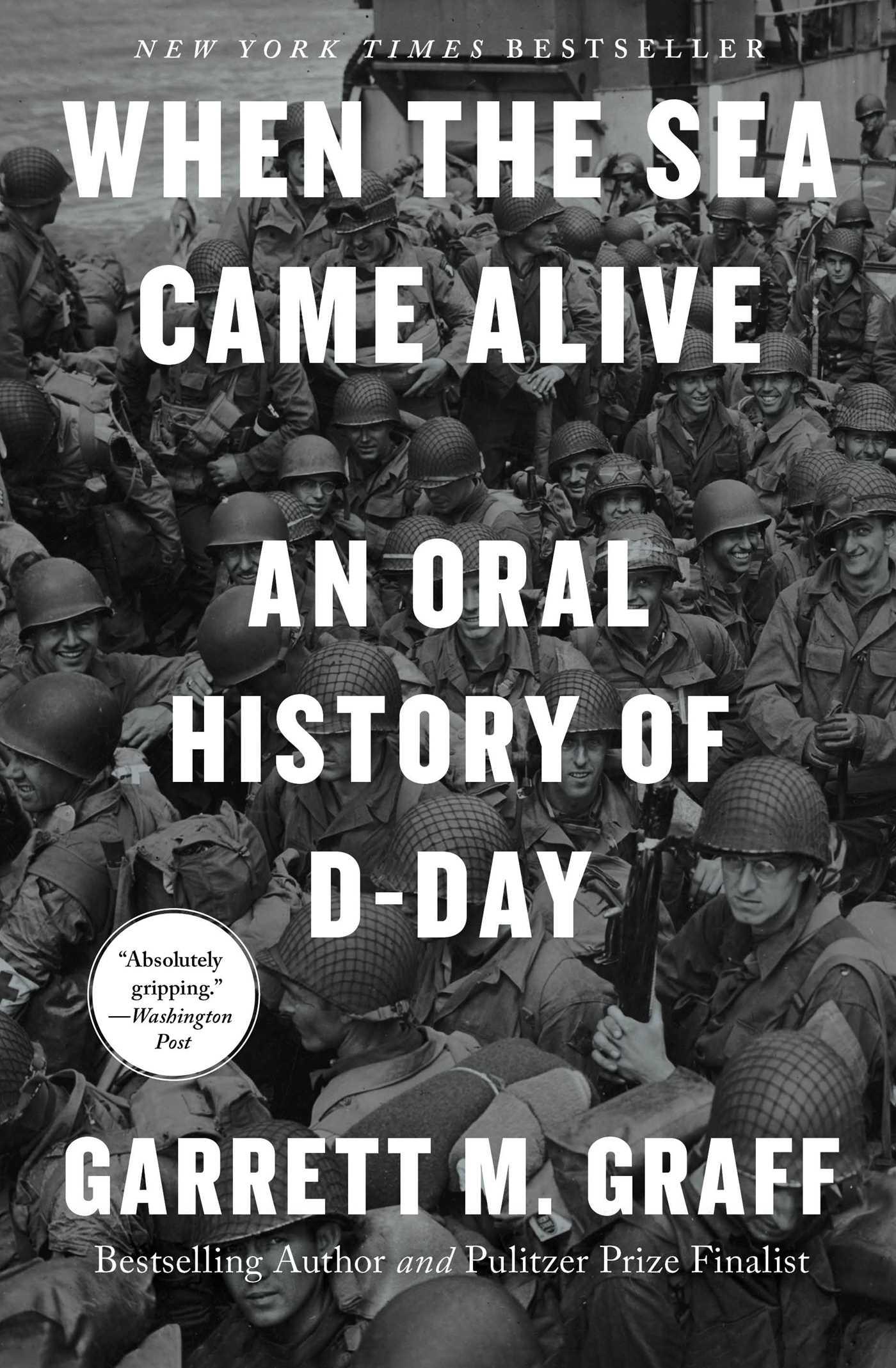 Cover: 9781668027813 | When the Sea Came Alive | An Oral History of D-Day | Garrett M Graff