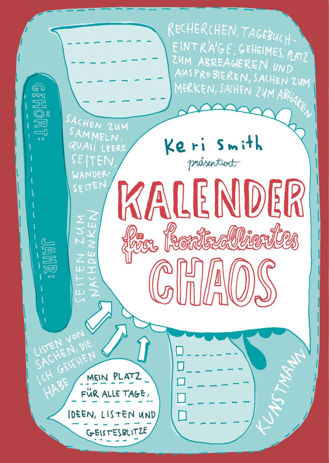 Cover: 9783956140358 | Kalender für kontrolliertes Chaos | Keri Smith | Taschenbuch | 144 S.