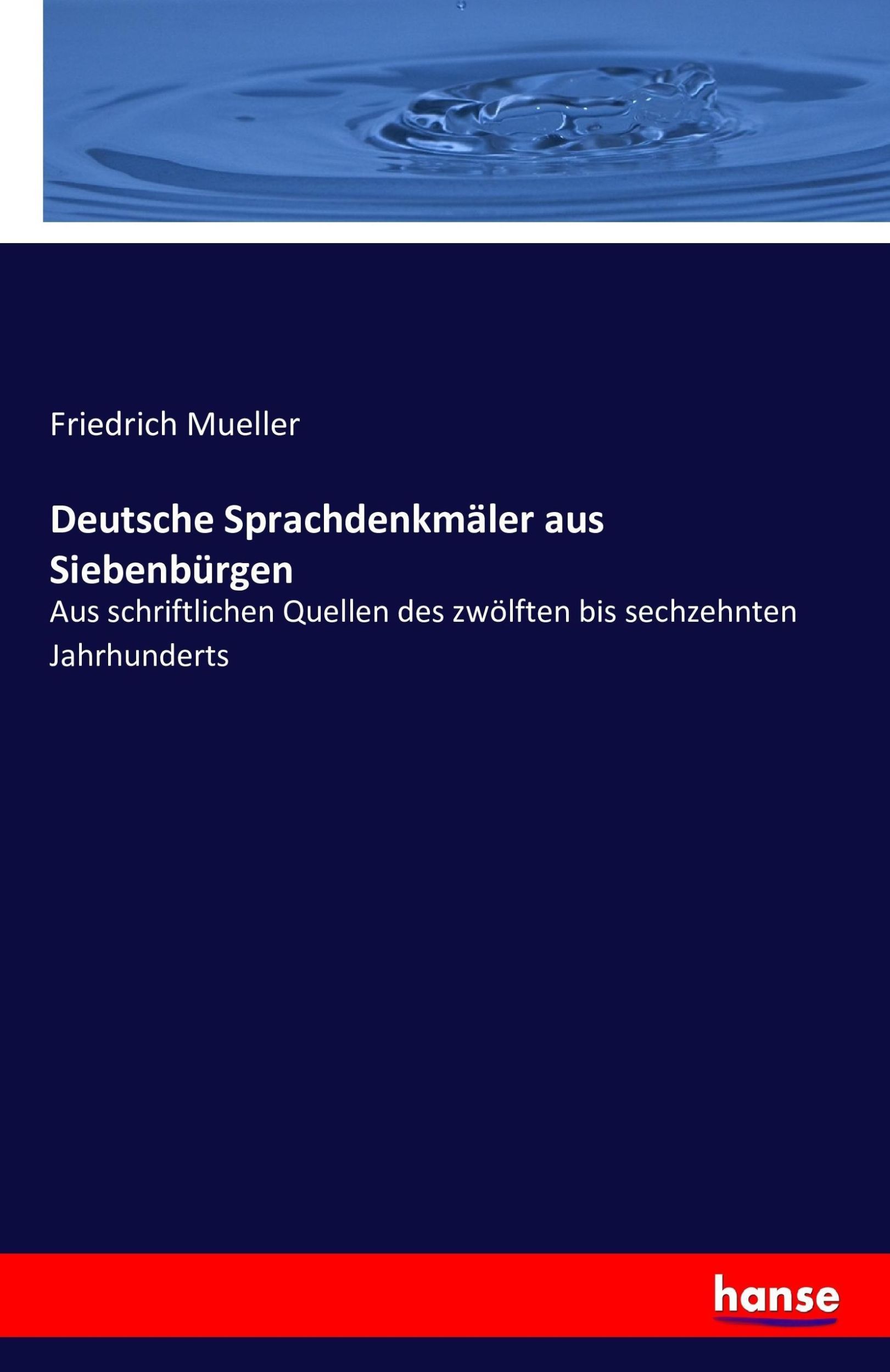 Cover: 9783741166457 | Deutsche Sprachdenkmäler aus Siebenbürgen | Friedrich Mueller | Buch