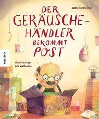 Cover: 9783957289490 | Der Geräuschehändler bekommt Post | Kathrin Rohmann | Buch | 48 S.