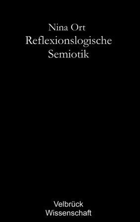 Cover: 9783938808160 | Reflexionslogische Semiotik | Nina Ort | Buch | Papp-Bilderbuch | 2006