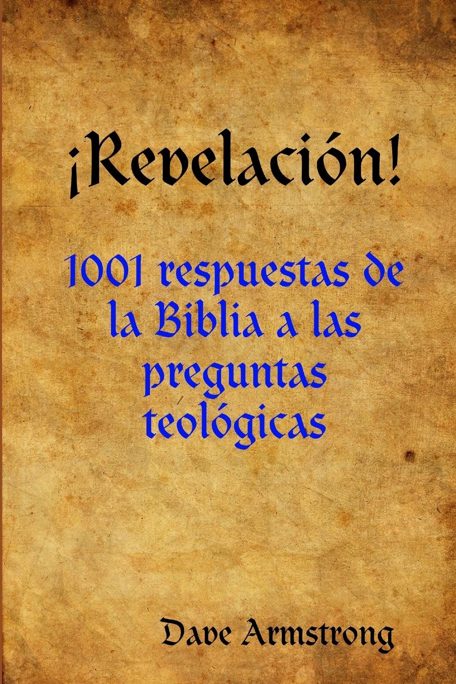 Cover: 9781365383304 | ¡Revelación! | 1001 respuestas de la Biblia a las preguntas teológicas