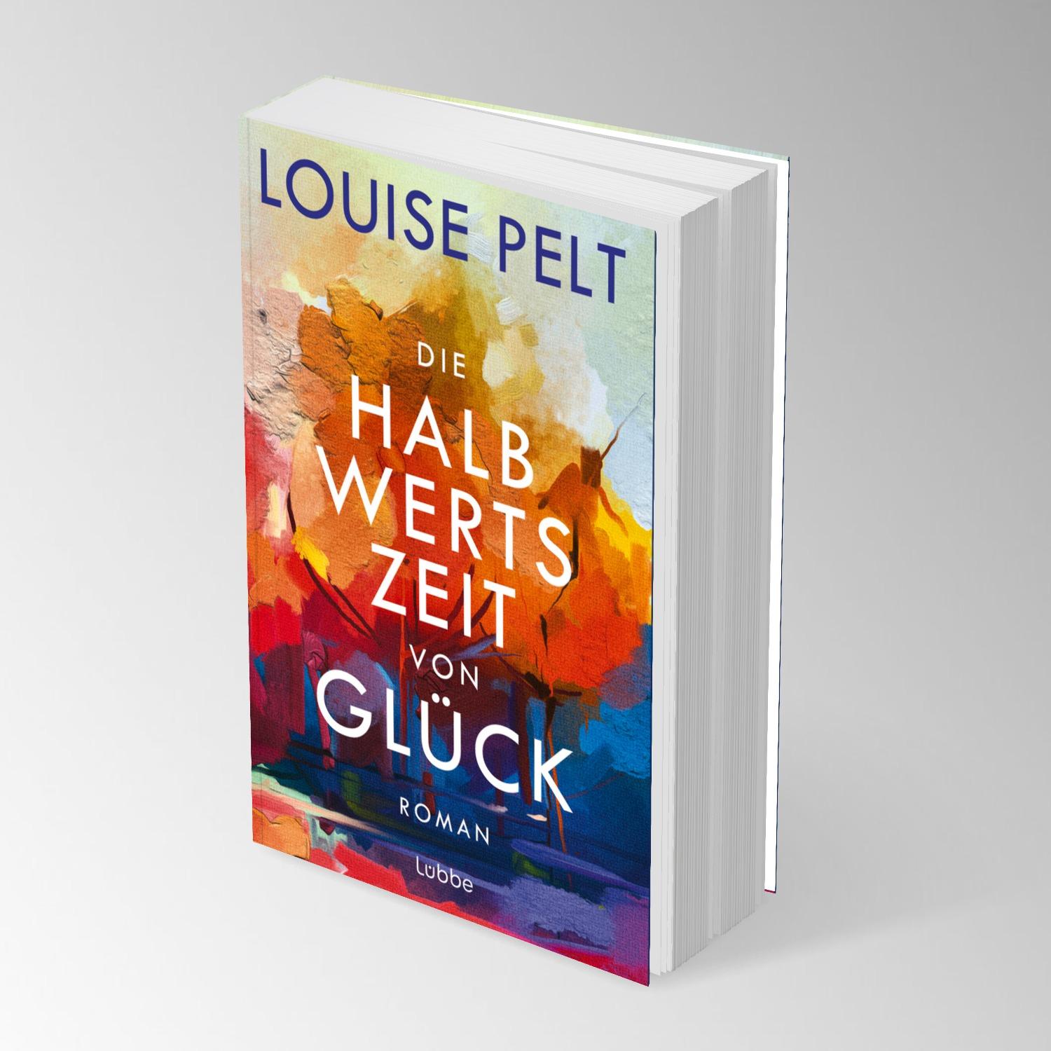 Bild: 9783404194476 | Die Halbwertszeit von Glück | Roman | Louise Pelt | Taschenbuch | 2025