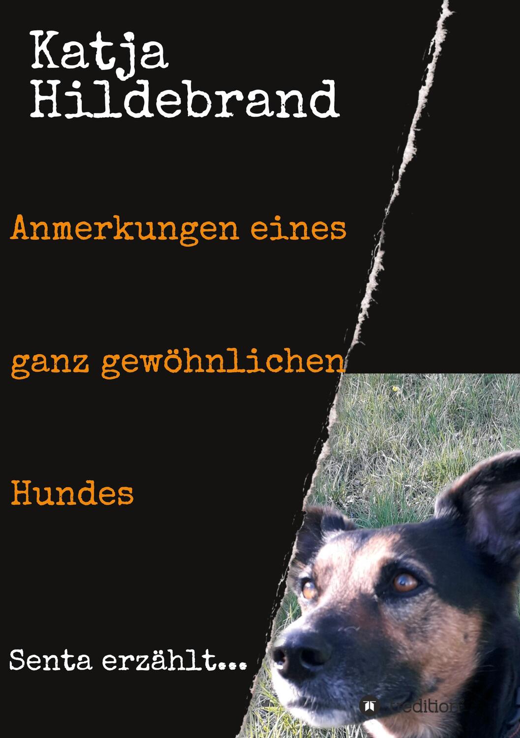 Cover: 9783347113121 | Anmerkungen eines ganz gewöhnlichen Hundes | Senta erzählt... | Buch