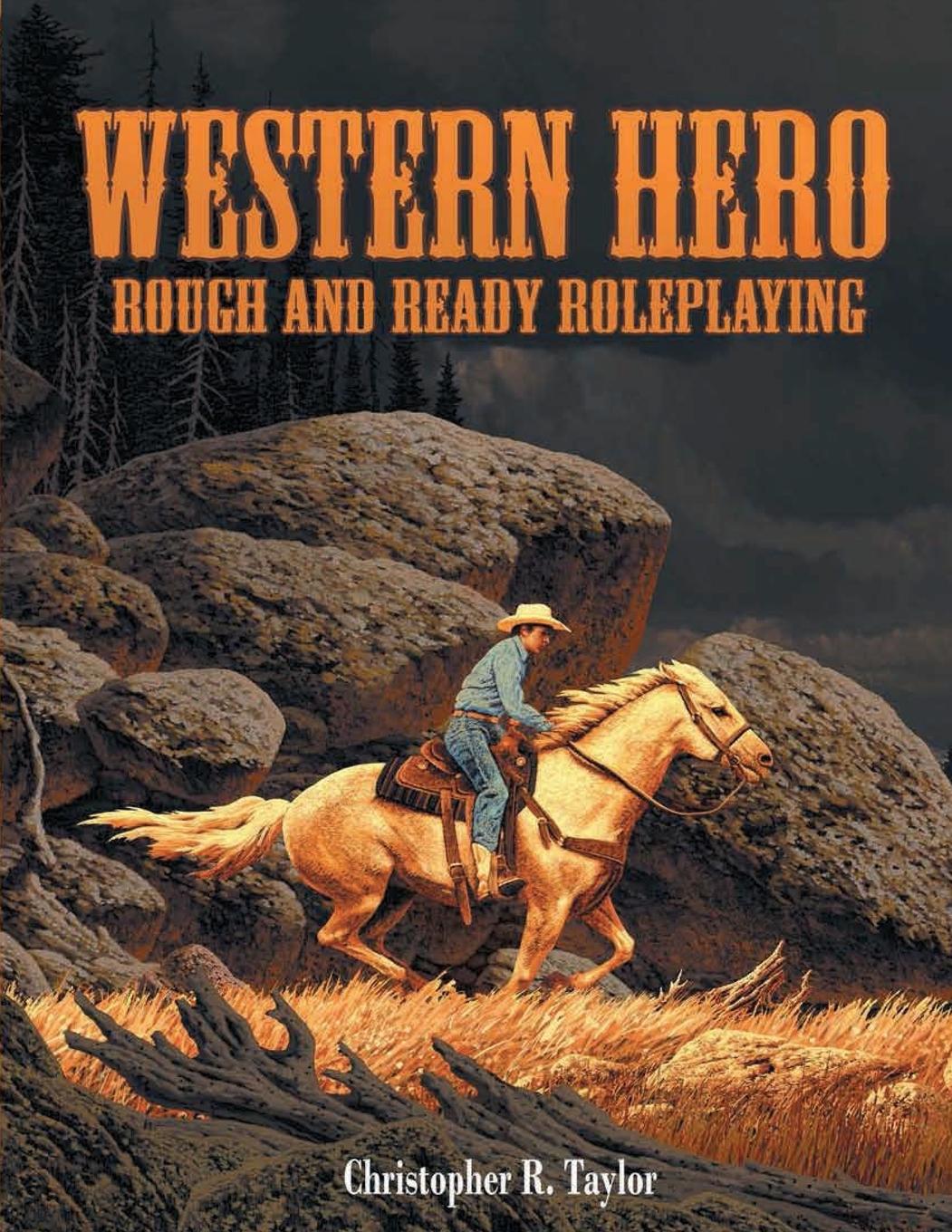 Cover: 9781583661512 | Western Hero | Rough and Ready Roleplaying | Christopher R. Taylor