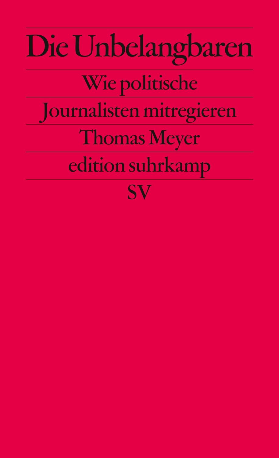 Cover: 9783518126929 | Die Unbelangbaren | Wie politische Journalisten mitregieren | Meyer