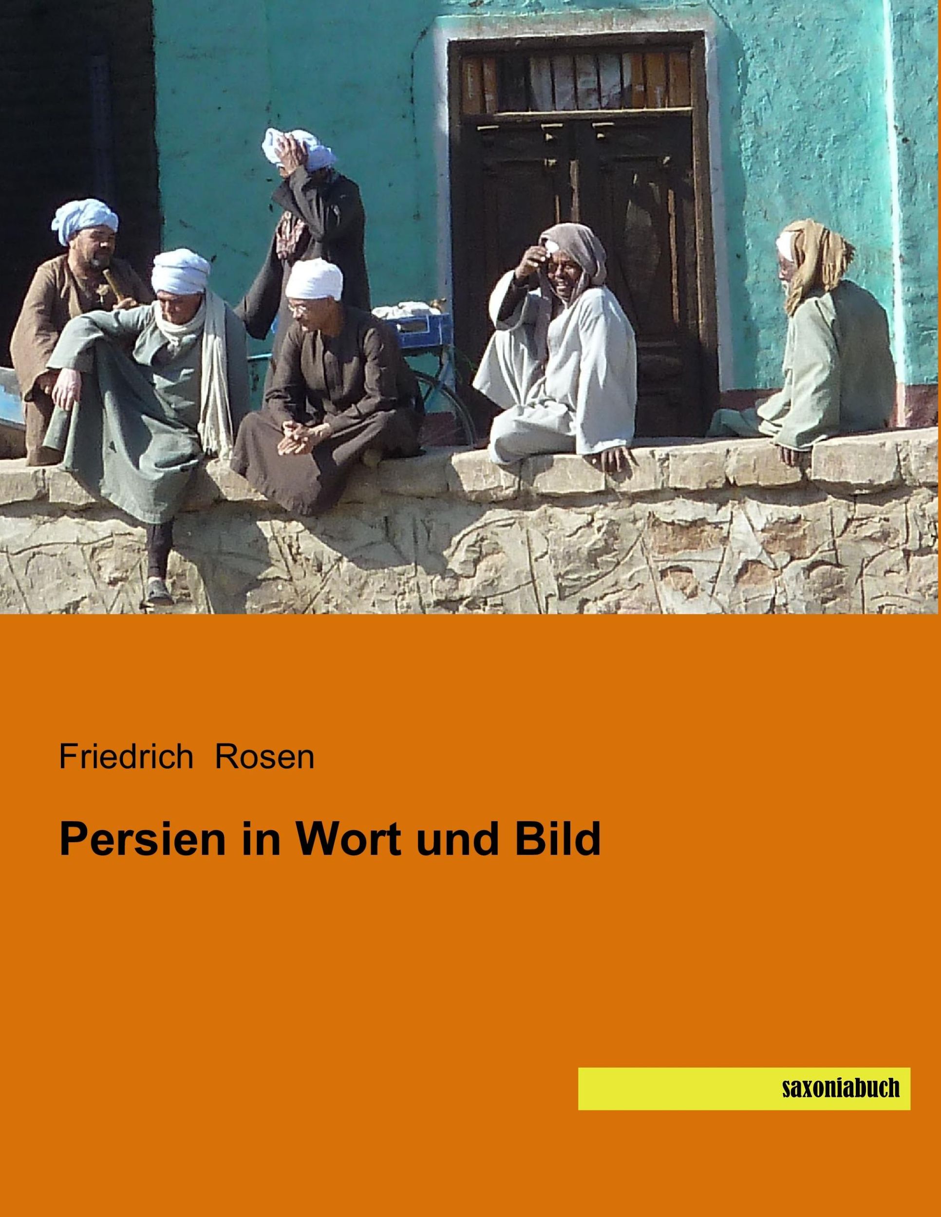 Cover: 9783957704498 | Persien in Wort und Bild | Friedrich Rosen | Taschenbuch | Paperback