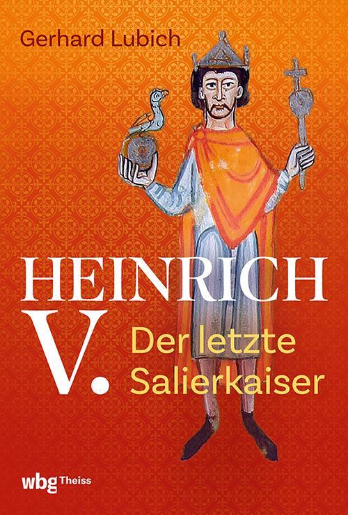 Cover: 9783534610150 | Heinrich V. | Der letzte Salierkaiser | Gerhard Lubich | Buch | 400 S.