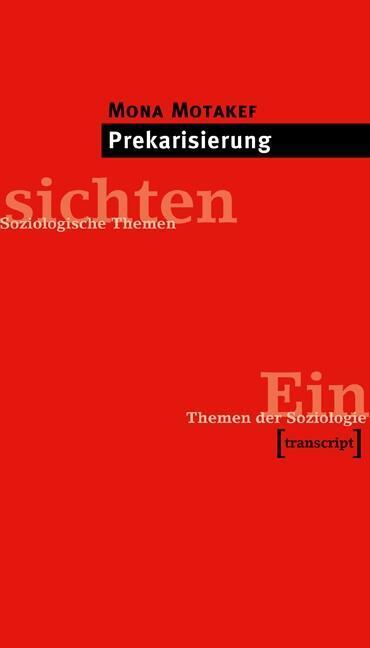 Cover: 9783837625660 | Prekarisierung | Einsichten. Themen der Soziologie | Mona Motakef