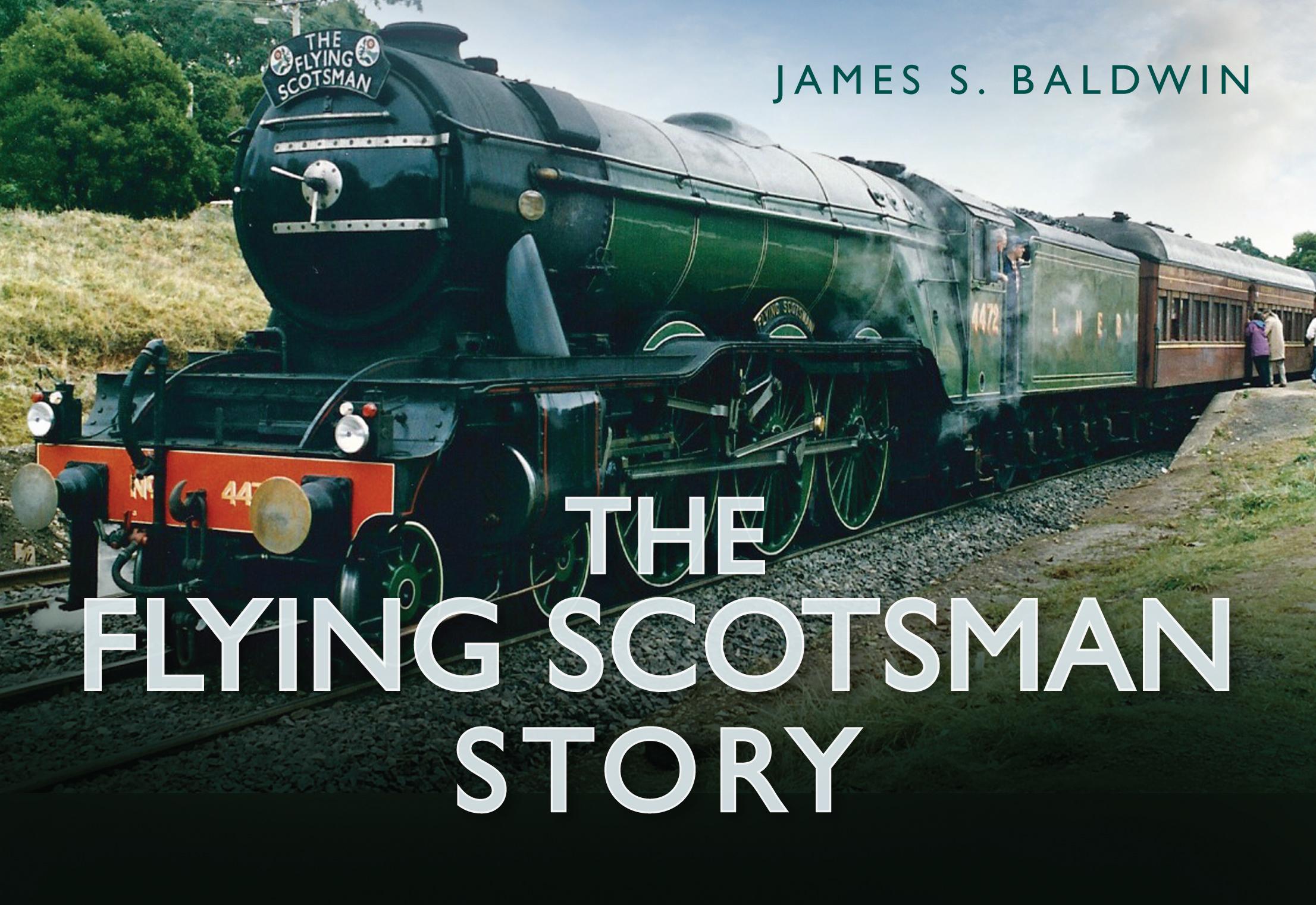 Cover: 9780752494524 | The Flying Scotsman Story | James S. Baldwin | Buch | Englisch | 2014