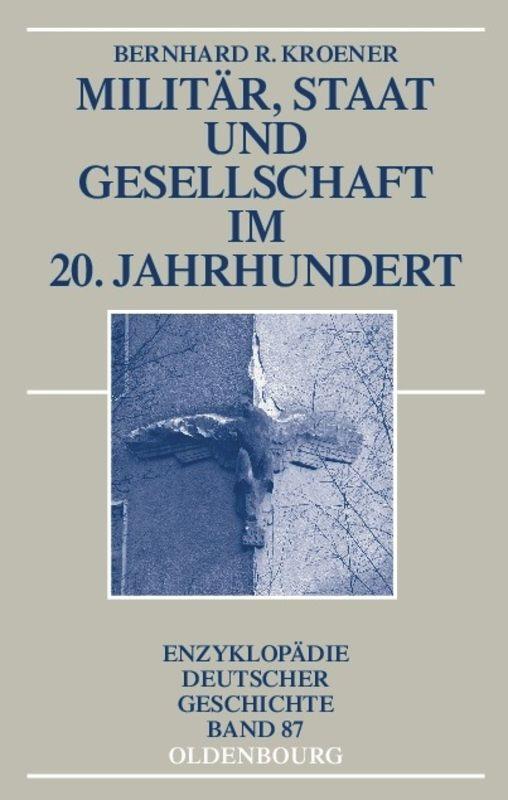 Cover: 9783486576351 | Militär, Staat und Gesellschaft im 20. Jahrhundert (1890-1990) | Buch