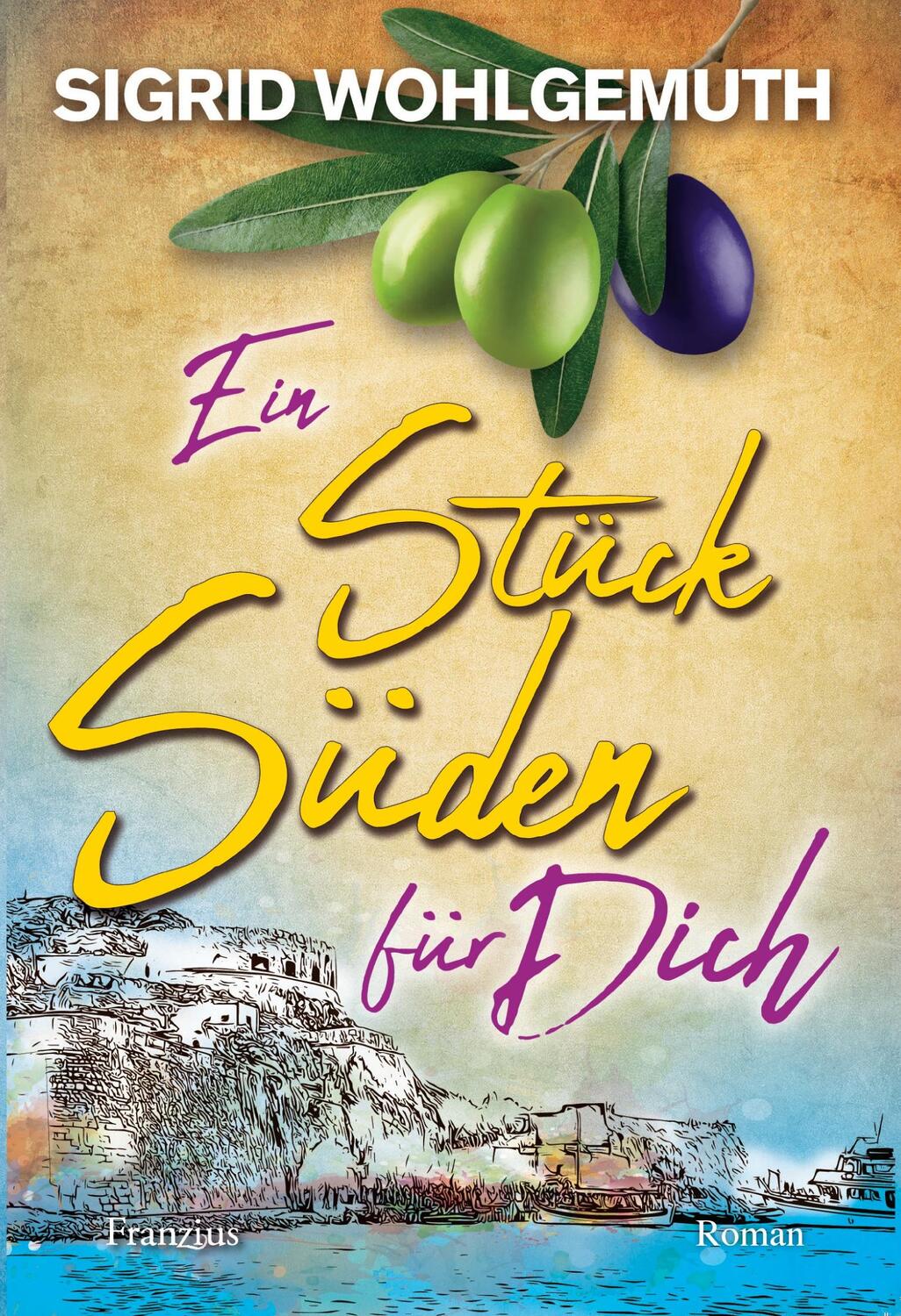 Cover: 9783960501503 | Ein Stück Süden für Dich | Kreta erleben | Sigrid Wohlgemuth | Buch