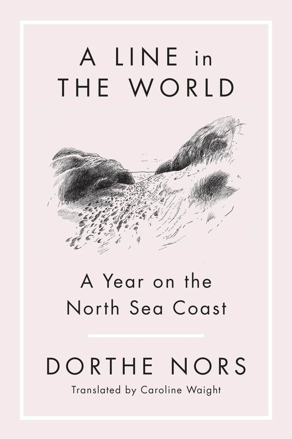 Cover: 9781644452097 | A Line in the World | A Year on the North Sea Coast | Dorthe Nors