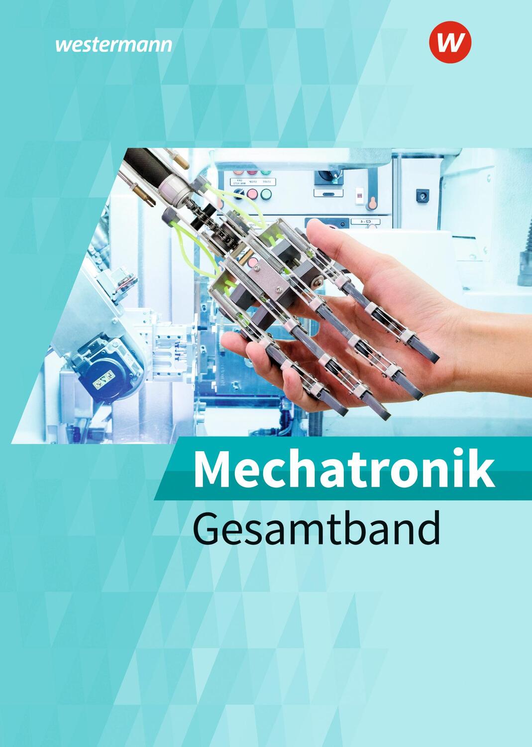 Cover: 9783142225753 | Mechatronik. Gesamtband | Günter Aldejohann (u. a.) | Buch | 702 S.