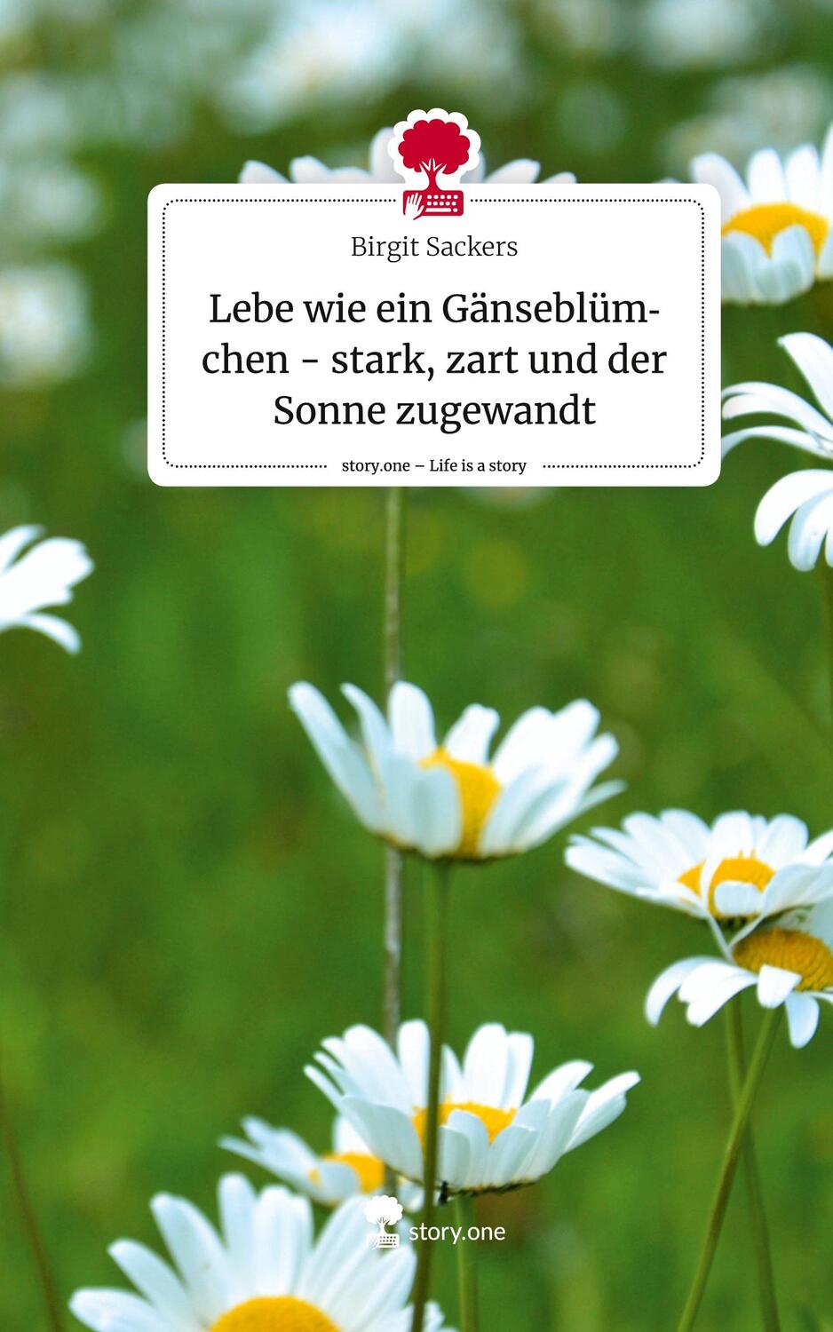 Cover: 9783711510105 | Lebe wie ein Gänseblümchen - stark, zart und der Sonne zugewandt....