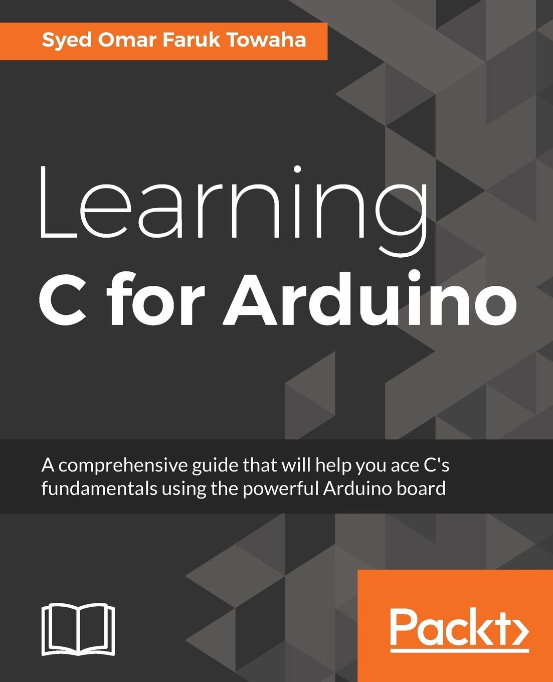 Cover: 9781787120099 | Learning C for Arduino | Syed Omar Faruk Towaha | Taschenbuch | 2017