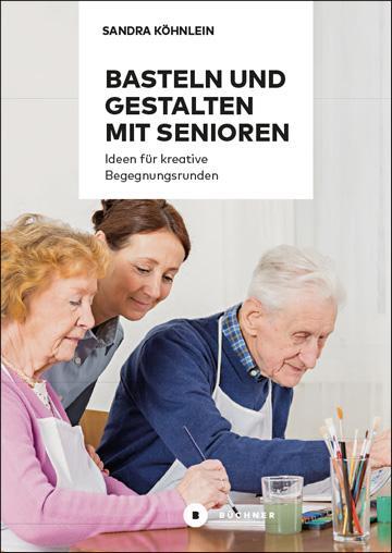 Cover: 9783941310841 | Basteln und Gestalten mit Senioren | Sandra Köhnlein | Taschenbuch